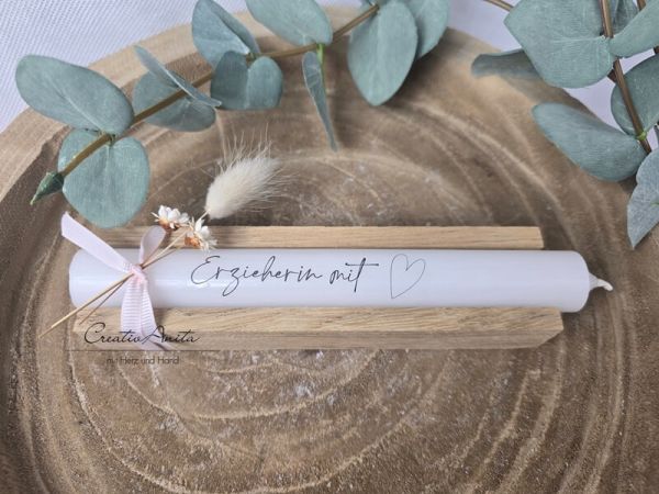 Geschenkkerzen - Stabkerze mit Spruch -Erzieherin mit Herz- Dekoriert mit Holz